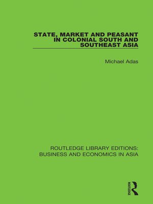 cover image of State, Market and Peasant in Colonial South and Southeast Asia